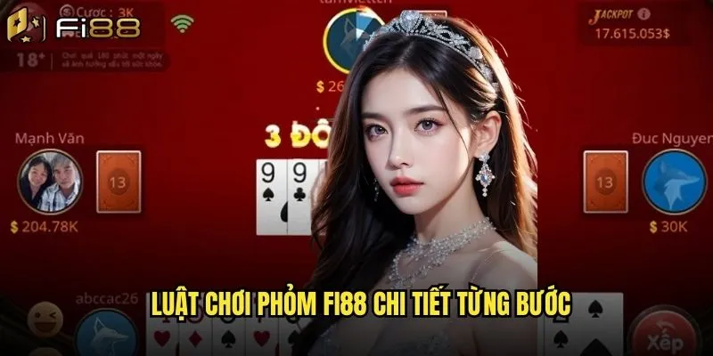 Luật chơi phỏm Fi88 chi tiết từng bước
