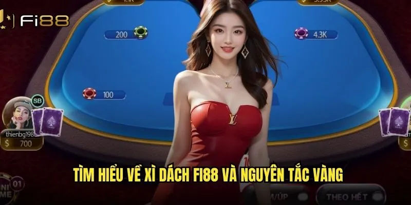 Tìm hiểu về xì dách Fi88 và nguyên tắc vàng