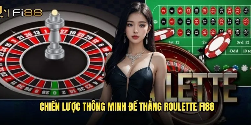 Chiến lược thông minh để thắng roulette Fi88